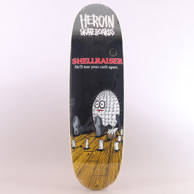 Heroin - Heroin Shell Raiser Skateboard